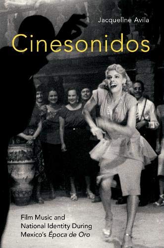 Cinesonidos : Film Music and National Identity During Mexico’s Época de Oro