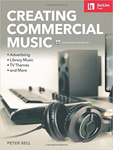 Creating Commercial Music : Advertising, Library Music, TV Themes, and More