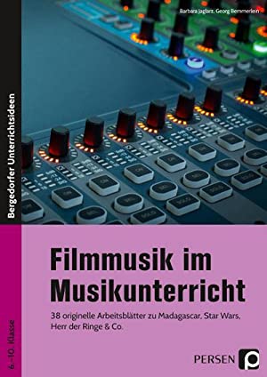 Filmmusik im Musikunterricht 38 originelle Arbeitsblätter zu Madagascar, Star Wars, Herr der Ringe & Co.