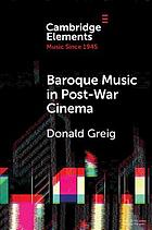 Baroque Music in Post-War Cinema : Performande Practice and Musical Style