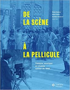 De la scène à la pellicule : Théatre, musique et cinéma autour de 1900