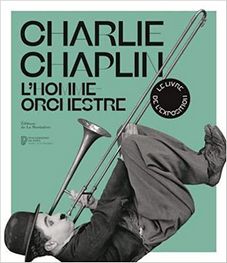 Charlie Chaplin : L’homme orchestre