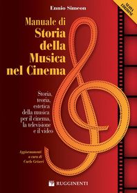 Manuale di storia della musica nel cinema : Storia, teoria, estetica della musica per il cinema, la televisione e il video