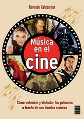 Música en el cine : Cómo entender y disfrutar las películas a través de sus bandas sonoras