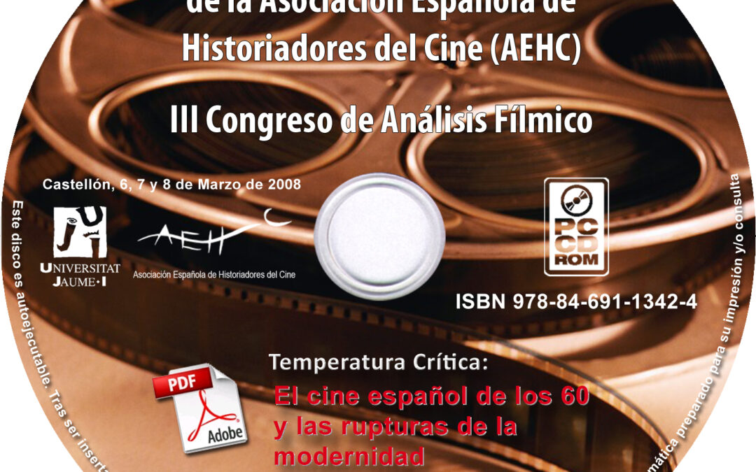 Temperatura crítica : El Cine Español de los 60 y las rupturas de la modernidad. XII Congreso Internacional de la Asociación Española de Historiadores del Cine (AEHC). III Congreso de Análisis Fílmico