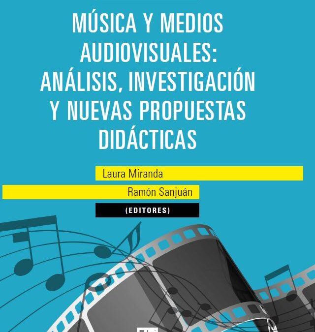 Música y medios audiovisuales: análisis, investigación y nuevas propuestas didácticas. Volumen II
