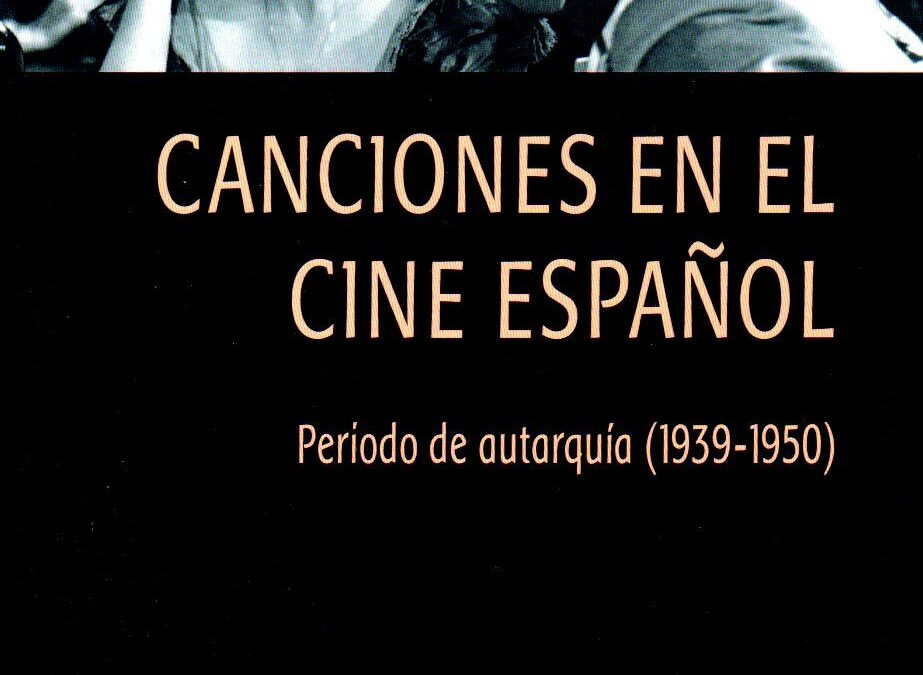 Canciones en el cine español. Periodo de autarquía (1939-1950)